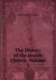 The History of the Jewish Church, Volume 3, Stanley, Arthur Penrhyn 