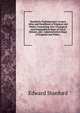Stanford's Parliamentary County Atlas and Handbook of England and Wales: Containing Also Geological and Orographical Maps of Great Britain, and . Administrative Maps of England and Wales. ., Edward Stanford 