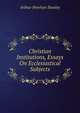Christian Institutions, Essays On Ecclesiastical Subjects, Stanley, Arthur Penrhyn 