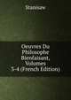 Oeuvres Du Philosophe Bienfaisant, Volumes 3-4 (French Edition), Stanisaw 