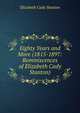 Eighty Years and More (1815-1897: Reminiscences of Elizabeth Cady Stanton), Elizabeth Cady Stanton 