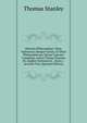 Historia Philosophiae, Vitas, Opiniones, Resque Gestas, Et Dicta Philosophorum Sectae Cujusvis Complexa, Avtore Thema Stanlejo Ex Anglico Sermone in . Aneta .: Accessit Vita (Spanish Edition), Thomas Stanley 