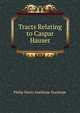 Tracts Relating to Caspar Hauser, Stanhope, Philip Henry Stanhope Earl 