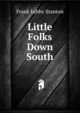 Little Folks Down South, Frank Lebby Stanton 
