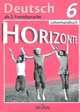 Deutsch 6. Horizonte. Lehrerhadnbuch / Немецкий язык. Горизонты. 6 класс. Книга для учителя, М. М. Аверин, Е. Ю. Гуцалюк, Е. Р. Харченко 