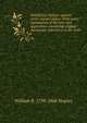 Simplicity's defence against seven-headed policy. With notes explanatory of the text: and appendixes containing original documents referred to in the work, William R. 1798-1868 Staples 