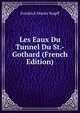 Les Eaux Du Tunnel Du St.-Gothard (French Edition), Friedrich Moritz Stapff 