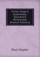 Victor Hugo A Guernesey: Souvenirs Personnels (French Edition), Paul Stapfer 