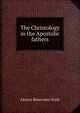 The Christology in the Apostolic fathers, Alonzo Rosecrans Stark 