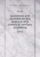 Questions and answers on the practice and theory of sanitary plumbing, R M. 1844-1927 Starbuck 