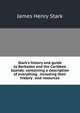 Stark's history and guide to Barbados and the Caribbee Islands: containing a description of everything . including their history . and resources, James Henry Stark 