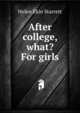 After college, what? For girls, Helen Ekin Starrett 