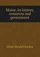 Maine, its history, resources and government, Glenn Wendell Starkey 