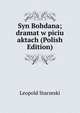Syn Bohdana; dramat w piciu aktach (Polish Edition), Leopold Starzeski 
