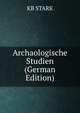 Archaologische Studien (German Edition), KB STARK 