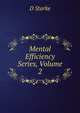 Mental Efficiency Series, Volume 2, D Starke 