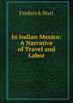 In Indian Mexico: A Narrative of Travel and Labor, Starr, Frederick 