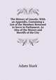 The History of Lincoln: With an Appendix, Containing a List of the Members Returned to Serve in Parliament, As Also of the Mayors and Sheriffs of the City, Adam Stark 