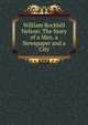 William Rockhill Nelson: The Story of a Man, a Newspaper and a City, 