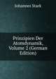Prinzipien Der Atomdynamik, Volume 2 (German Edition), Johannes Stark 