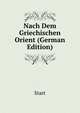 Nach Dem Griechischen Orient (German Edition), Start 