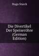 Die Divertikel Der Speiserohre (German Edition), Hugo Starck 