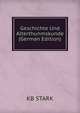 Geschichte Und Alterthunmskunde (German Edition), KB STARK 