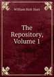 The Repository, Volume 1, William Holt Starr 