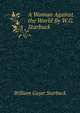 A Woman Against the World By W.G. Starbuck., William Gayer Starbuck 