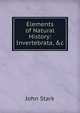 Elements of Natural History: Invertebrata, &c, John Stark 