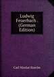 Ludwig Feuerbach . (German Edition), Carl Nicolai Starcke 