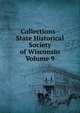 Collections - State Historical Society of Wisconsin Volume 9, 