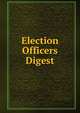 Election Officers Digest, 