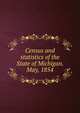 Census and statistics of the State of Michigan. May, 1854, 