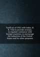 Tariff act of 1922 with index. H. R. 7456 to provide revenue, to regulate commerce with foreign countries, to encourage the industries of the United States and for other purposes, 