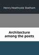 Architecture among the poets, Henry Heathcote Statham 