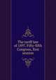 The tariff law of 1897. Fifty-fifth Congress, first session, 