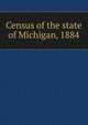 Census of the state of Michigan, 1884, 
