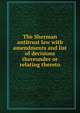 The Sherman antitrust law with amendments and list of decisions thereunder or relating thereto, 