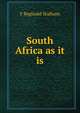 South Africa as it is, F Reginald Statham 