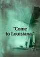 "Come to Louisiana.", 