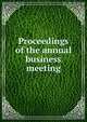 Proceedings of the annual business meeting, 