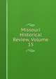 Missouri Historical Review, Volume 15, 