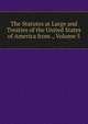 The Statutes at Large and Treaties of the United States of America from ., Volume 5, 