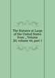 The Statutes at Large of the United States from ., Volume 20; volume 44, part 1, 