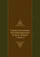 County Government and Administration in Iowa, Volume 1, issue 4, 