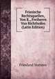 Friesische Rechtsquellen, Von K., Freiherrn Von Richthofen (Latin Edition), Friesland Statutes 