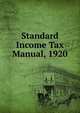 Standard Income Tax Manual, 1920, 