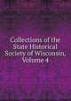 Collections of the State Historical Society of Wisconsin, Volume 4, 
