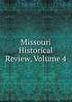 Missouri Historical Review, Volume 4, 